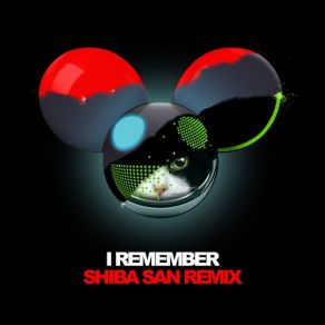 Download track I Remember (Shiba San Remix) Kaskade, Deadmau5