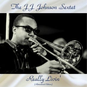 Download track I've Got It Bad And That Ain't Good (Remastered 2018) J. J. Johnson Sextet