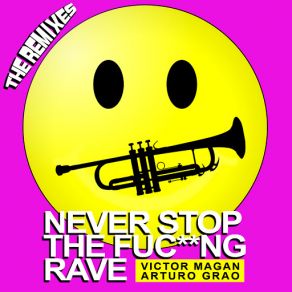 Download track Never Stop The Fuc * * Ng Rave (Juan Alcaraz Remix) Victor Magan