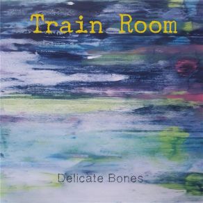 Download track Delicate Bones Train Room