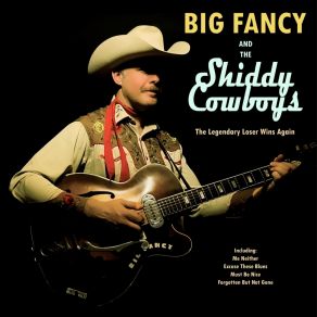 Download track Let Me Fade Big Fancy, The Shiddy Cowboys
