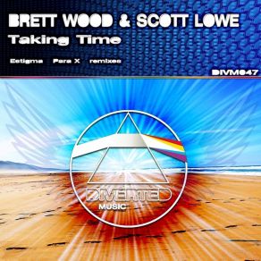 Download track Taking Time (Original Mix) Scott Lowe, Brett Wood