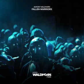 Download track Fallen Warriors (Original Mix) Antony Waldhorn