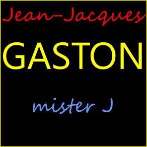 Download track Mister J Jean-Jacques Gaston