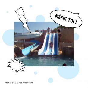 Download track Méfie-Toi (Splash Remix) Miskalisko