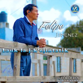 Download track Li Laj Ta Li Lekil Ach' B'e Felipe Jiménez