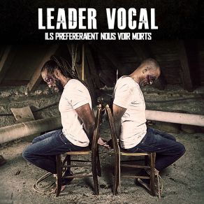 Download track Ils Préfèreraient Nous Voir Morts Leader Vocal