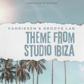 Download track Theme From Studio Ibiza (Groove Lab Remix) Groove Lab