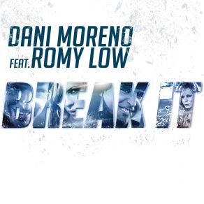 Download track Break It! (Extended Version) Dani Moreno, Romy Low