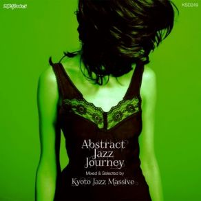 Download track Abstract Jazz Journey: Mixed & Selected - Continuous Mix Kyoto Jazz Massive