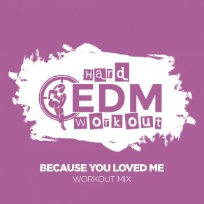 Download track Because You Loved Me (Workout Mix Edit 140 Bpm) Hard EDM Workout