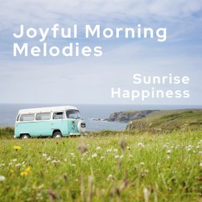 Download track Joyful Morning Melodies Sunrise Happinness