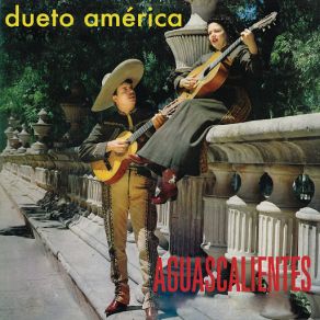 Download track Aguascalientes Dueto América