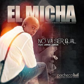 Download track No Va Ser Igual (Jorge Junior) El Micha