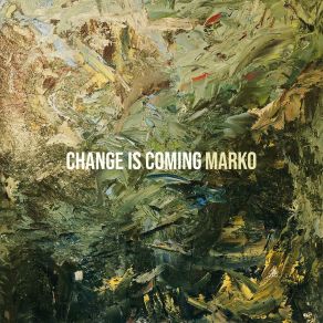 Download track Change Is Coming Marko