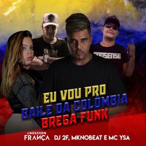 Download track Baile Da Colômbia (Brega Funk) (Remix) MC YsaDJ Anderson França, DJ 2F, MK No Beat