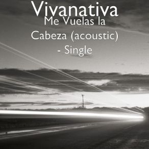 Download track Me Vuelas La Cabeza (Acoustic) Vivanativa