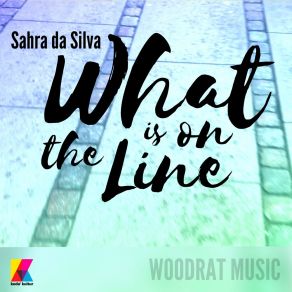 Download track What Is On The Line Sahra Da Silva