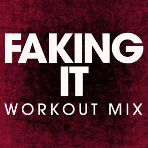 Download track Faking It (Extended Workout Remix) Power Music Workout