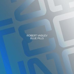 Download track Blue Pills (Original Mix) Robert Vasilev