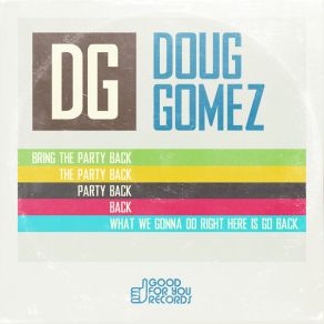 Download track Bring The Party Back Doug Gomez