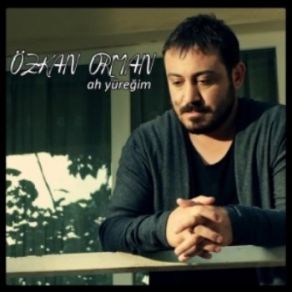 Download track Ah Yüreğim Özkan Orman