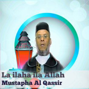 Download track La Ilaha Ila Allah, Pt. 1 Mustapha Al-Qassir