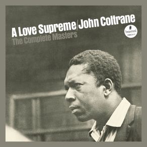 Download track A Love Supreme, Pt. I - Acknowledgement (Vocal Overdub 2) John ColtraneJohn Coltrane Quartet