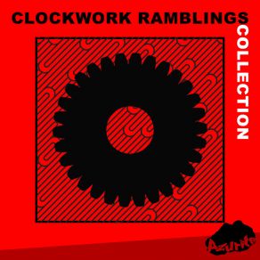 Download track Clockwork Ramblings (Atmospheric Mix) Azurite