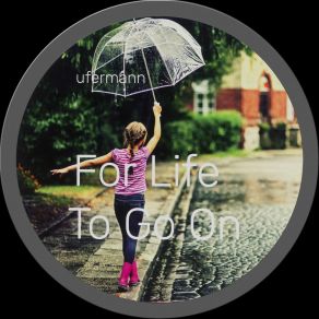 Download track For Life To Go On Ufermann