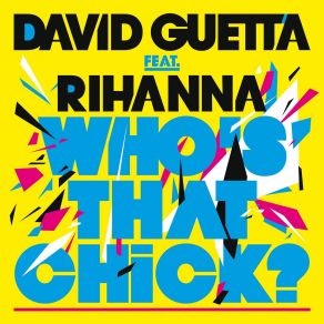 Download track Who'S That Chick (Fuck Me I'M Famous Remix) David Guetta, Rihanna