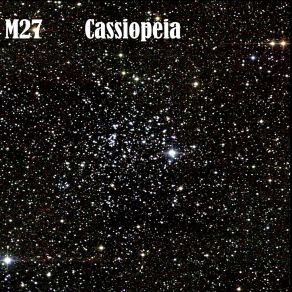 Download track Cassiopeia First Phase M27