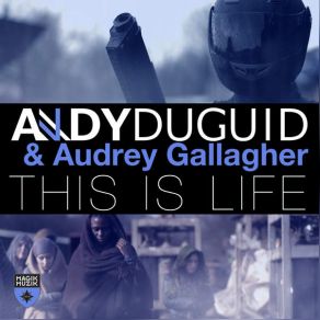 Download track This Is Life (Original Mix) Andy Duguid, Audrey Gallagher