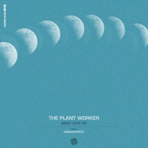 Download track New Love (Cøncenträte Remix) The Plant WorkerConcentrate