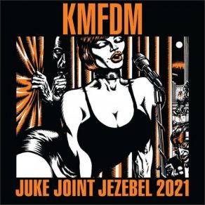 Download track Juke Joint Jezebel 2021 KMFDM