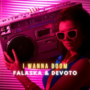 Download track I Wanna Boom (Radio Edit) Devoto