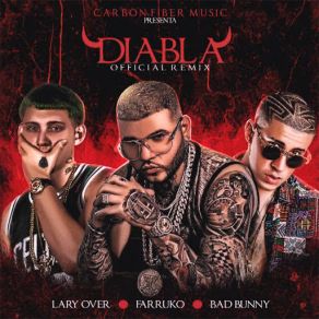 Download track Diabla (Remix) (Lary Over & Farruko) Bad BunnyFarruko, Lary Over