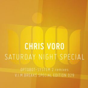 Download track Saturday Night Special (OPTOBOT Remix) Chris VoroOptobot