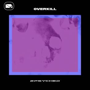 Download track Overkill 2psyched