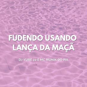 Download track Fudendo Usando Lança Da Maçã - Speed Up Mc Monik Do Pix