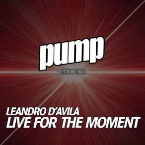 Download track Live For The Moment (Ozkar Lugarel & Deibi Garcia Big Room Remix) Leandro D'AvilaOzkar Lugarel, Deibi Garcia