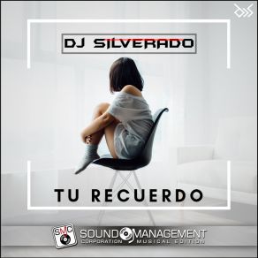 Download track Tu Recuerdo (Extended Version) Dj Silverado