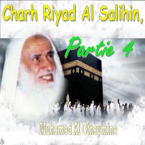 Download track Charh Riyad Al Salihin, Partie 4, Pt. 5 Muhamed Al Othaymine