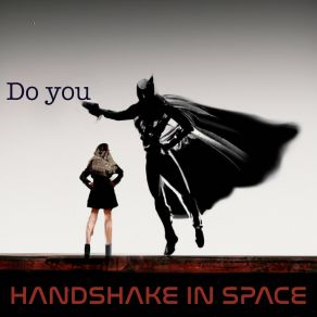 Download track I Want Some More (Longer Version) HANDSHAKE IN SPACE