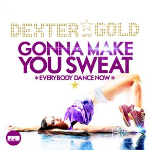 Download track Gonna Make You Sweat (Everybody Dance Now) (Mario Held Dance Mix) Dexter, Gold