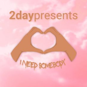 Download track I Need Somebody (Instrumental) 2daypresents