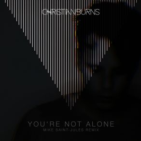 Download track Youre Not Alone (Mike Saint-Jules Extended Remix) Christian Burns