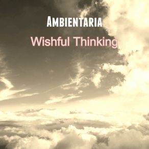 Download track Wishful Thinking Ambientaria