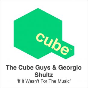 Download track If It Wasn't For The Music (The Cube Guys Mix) Georgio Shultz