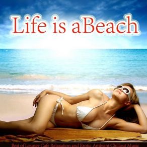 Download track Life Is A Beach - Relaxed Down Beat Vocal Chillout Mix Boscombe Man